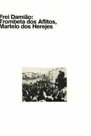 Frei Damião: Trombeta dos Aflitos, Martelo dos Herejes